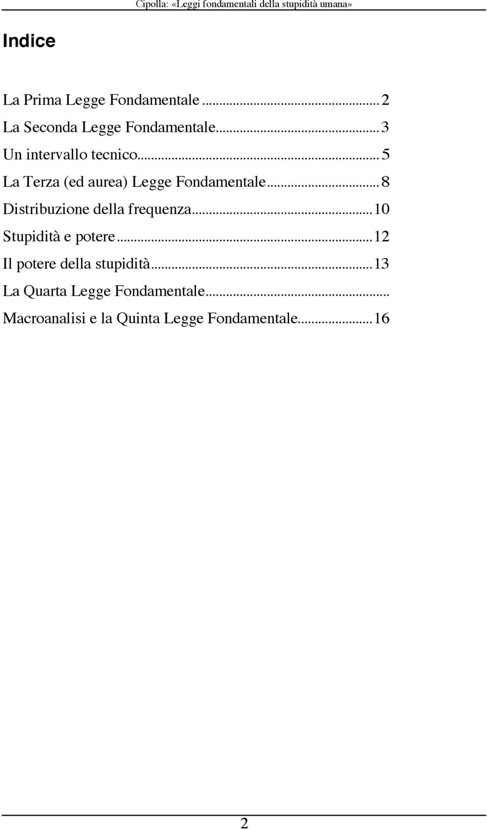 ..8 Distribuzione della frequenza...10 Stupidità e potere.