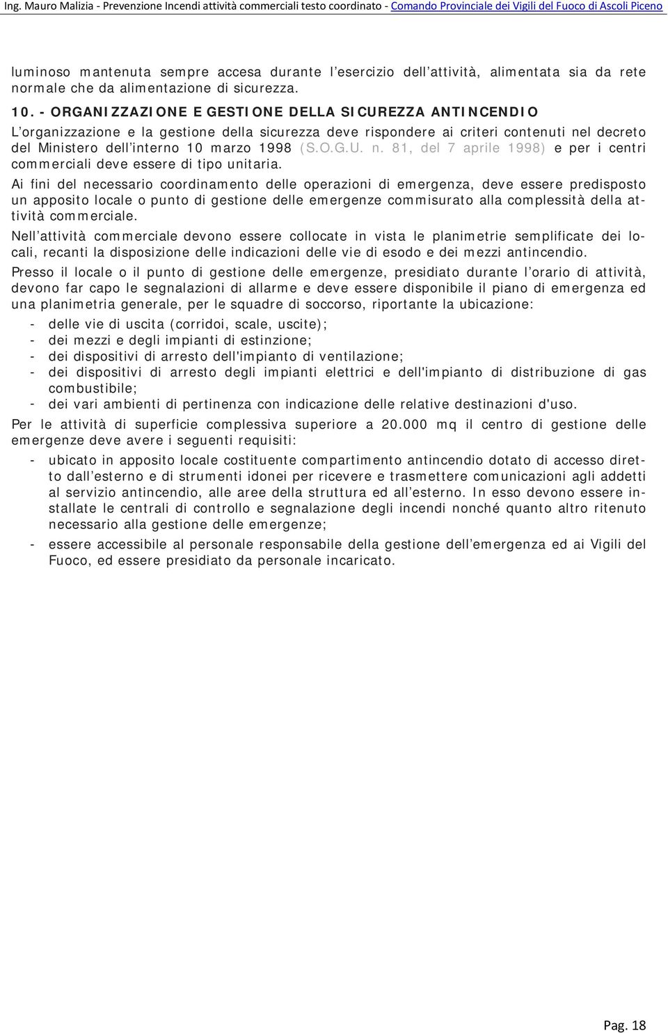 l decreto del Ministero dell interno 10 marzo 1998 (S.O.G.U. n. 81, del 7 aprile 1998) e per i centri commerciali deve essere di tipo unitaria.