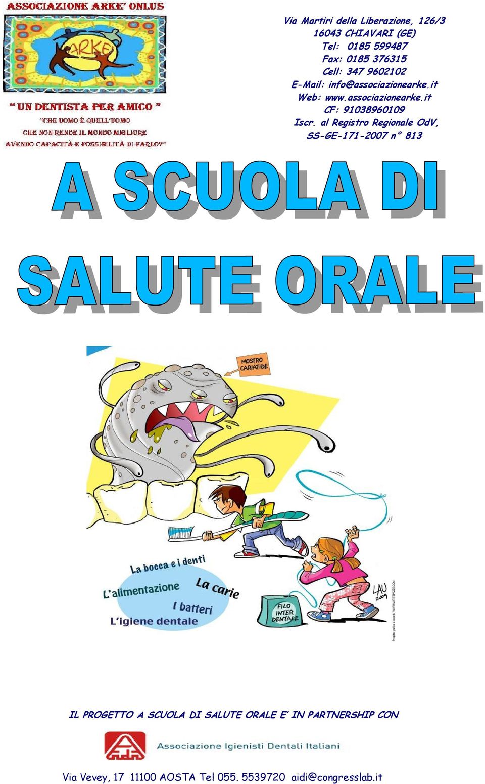 al Registro Regionale OdV, SS-GE-171-2007 n 813 IL PROGETTO A SCUOLA DI SALUTE ORALE E IN