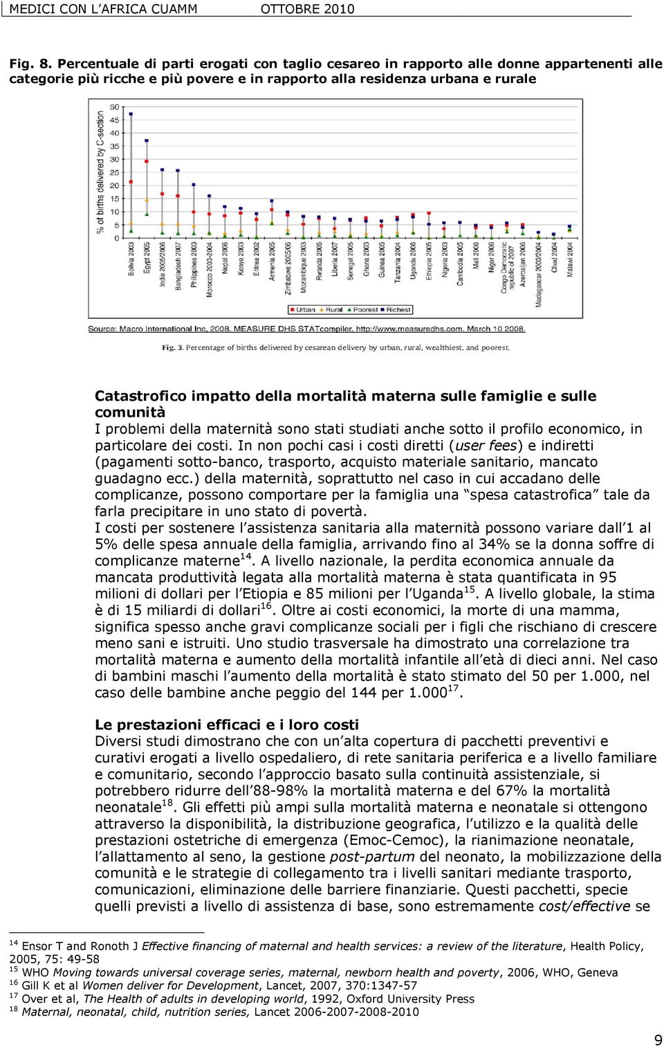 mortalità materna sulle famiglie e sulle comunità I problemi della maternità sono stati studiati anche sotto il profilo economico, in particolare dei costi.