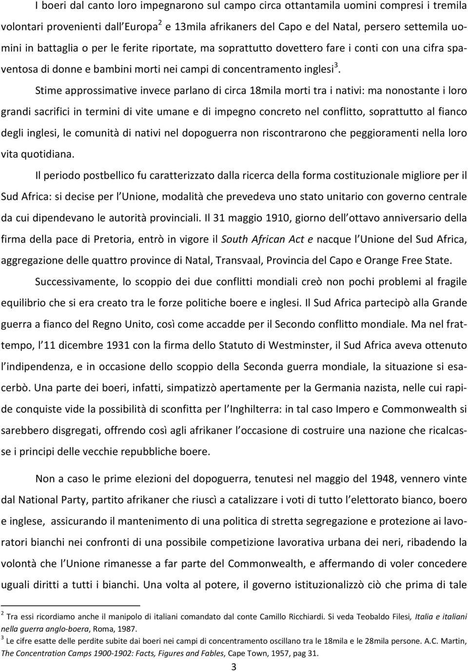 Stime approssimative invece parlano di circa 18mila morti tra i nativi: ma nonostante i loro grandi sacrifici in termini di vite umane e di impegno concreto nel conflitto, soprattutto al fianco degli