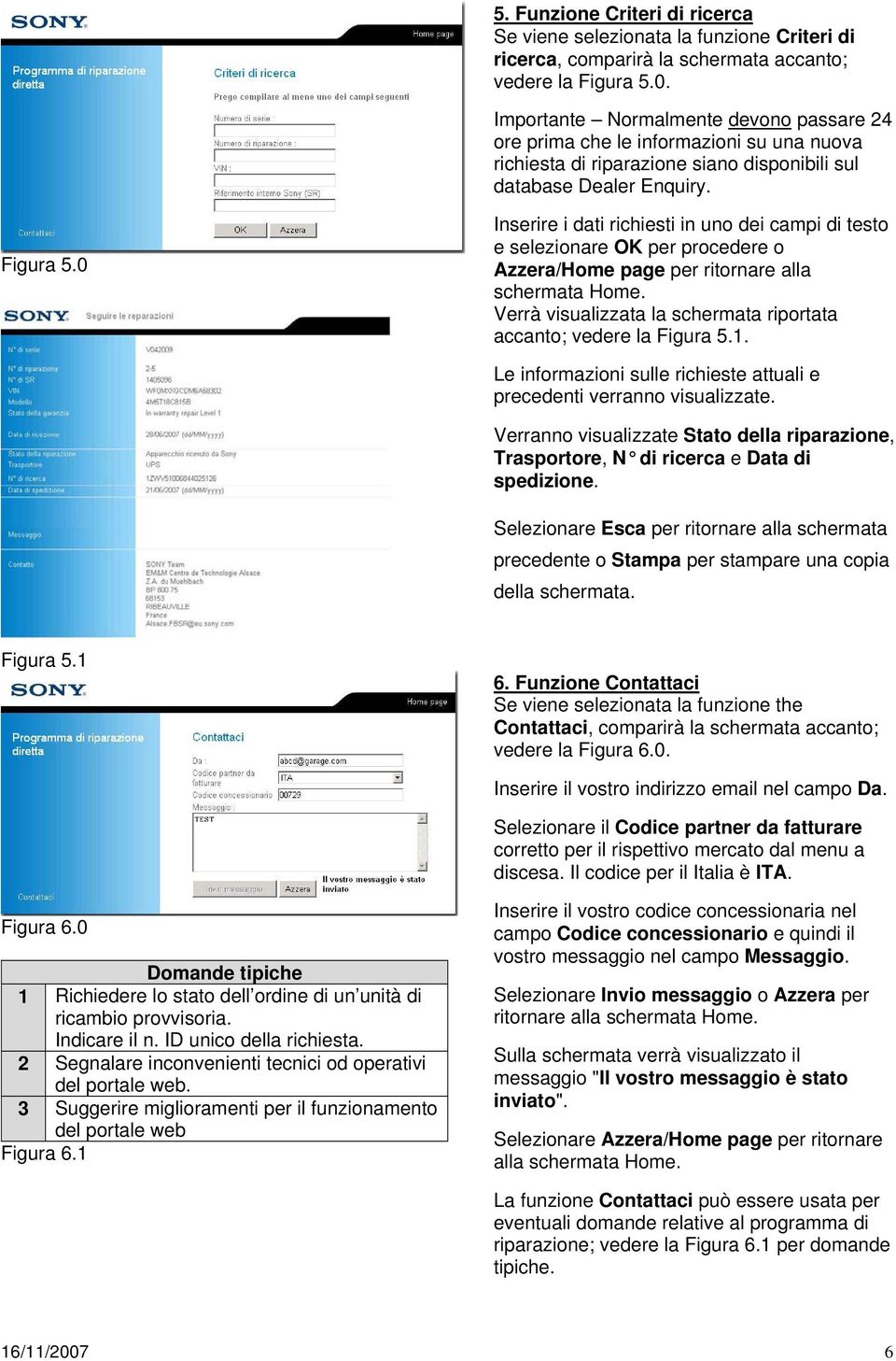 0 Inserire i dati richiesti in uno dei campi di testo e selezionare OK per procedere o accanto; vedere la Figura 5.1. Le informazioni sulle richieste attuali e precedenti verranno visualizzate.