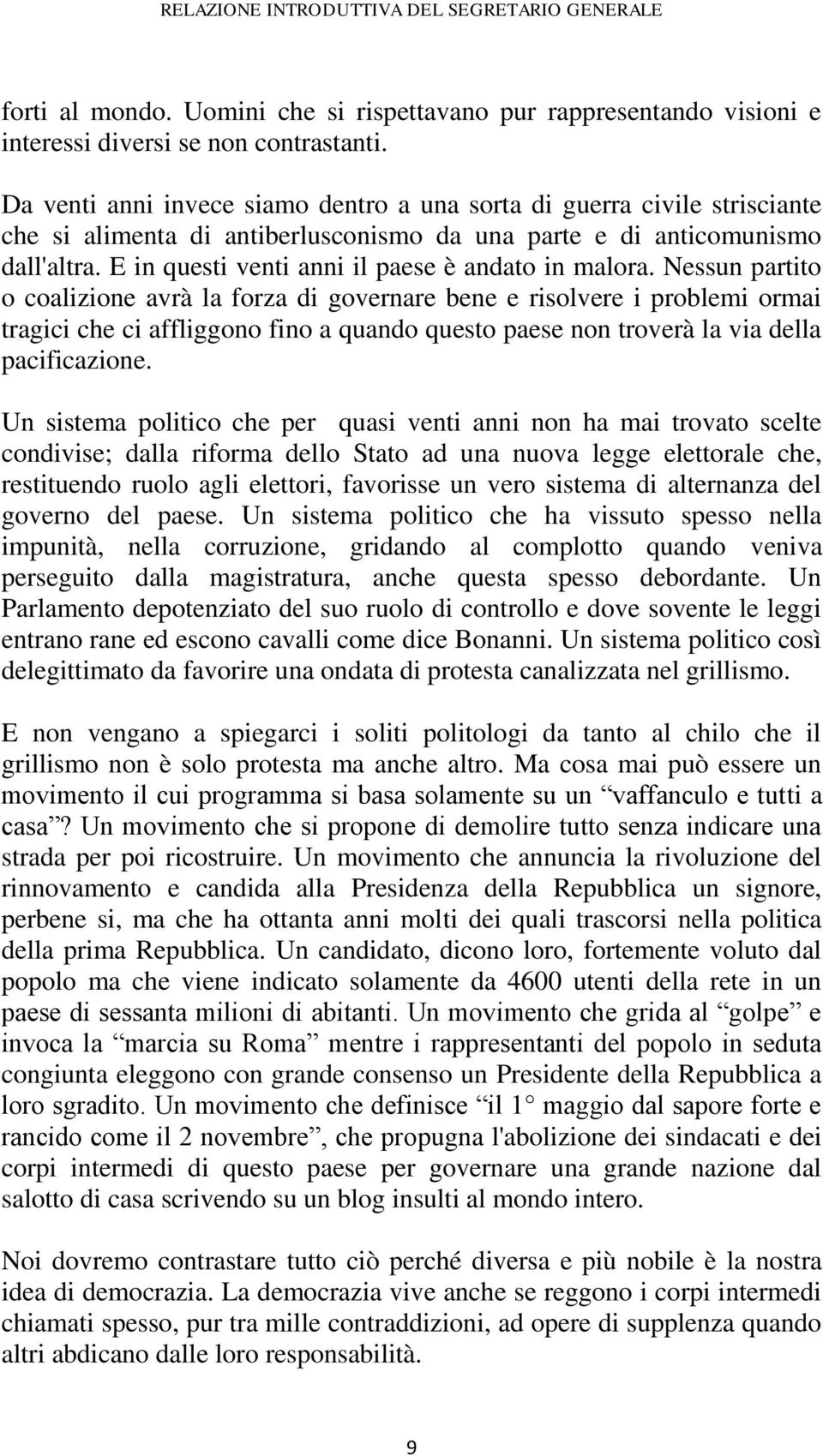 E in questi venti anni il paese è andato in malora.