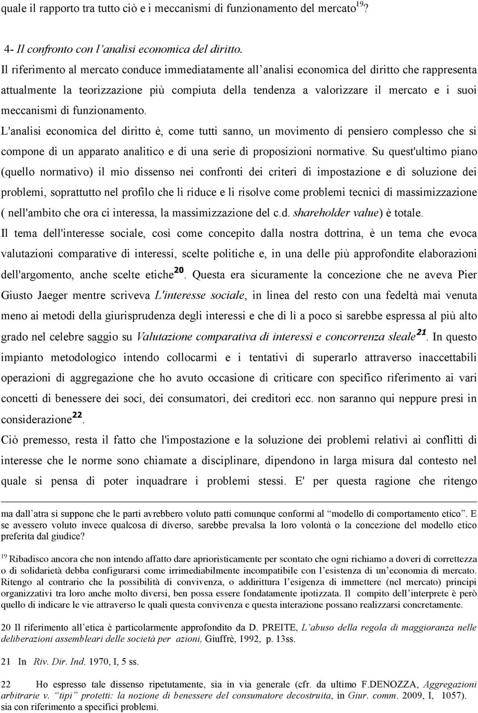 meccanismi di funzionamento. L'analisi economica del diritto è, come tutti sanno, un movimento di pensiero complesso che si compone di un apparato analitico e di una serie di proposizioni normative.