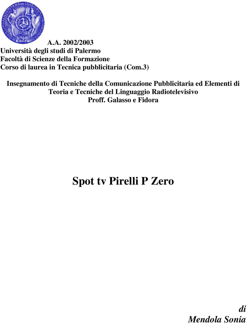 3) Insegnamento di Tecniche della Comunicazione Pubblicitaria ed Elementi di