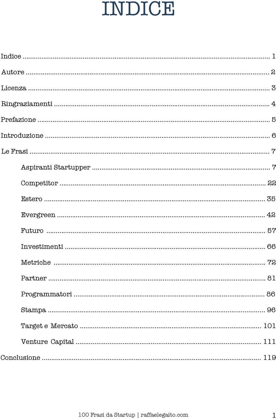 35 Evergreen 42 Futuro 57 Investimenti.. 66 Metriche.. 72 Partner.