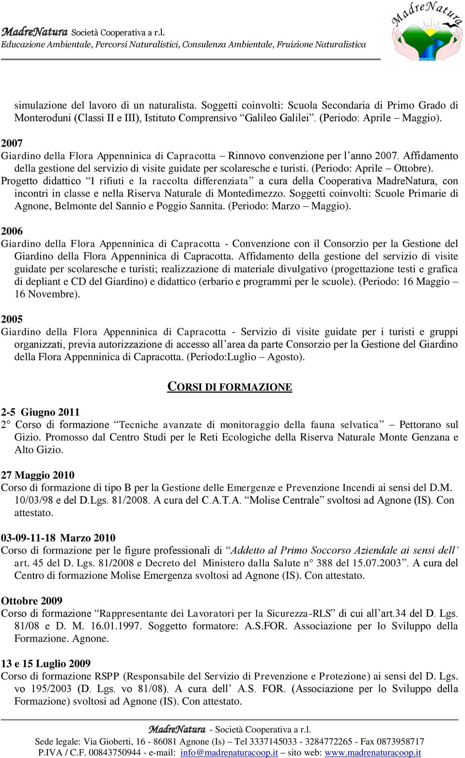 Progetto didattico I rifiuti e la raccolta differenziata a cura della Cooperativa MadreNatura, con incontri in classe e nella Riserva Naturale di Montedimezzo.