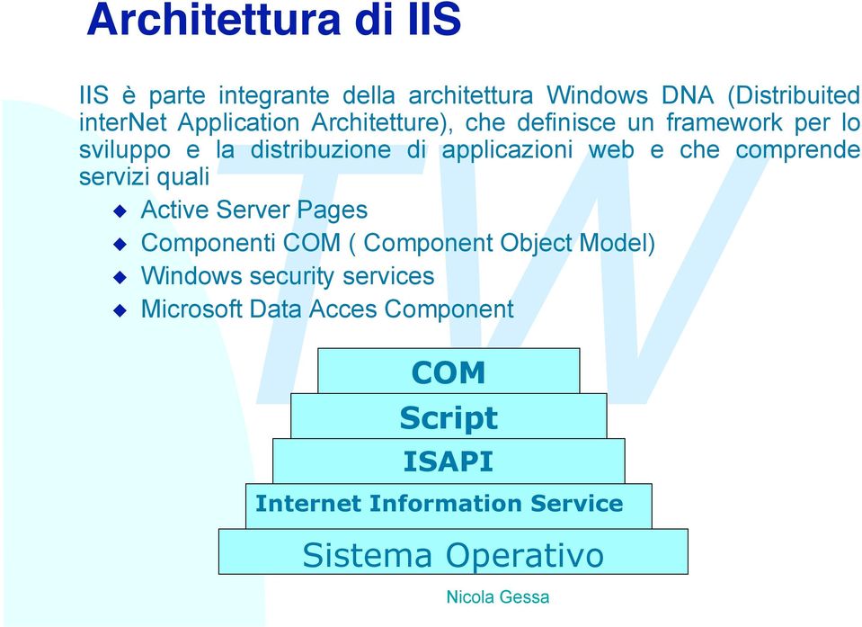 web e che comprende servizi quali u Active Server Pages u Componenti COM ( Component Object Model) u