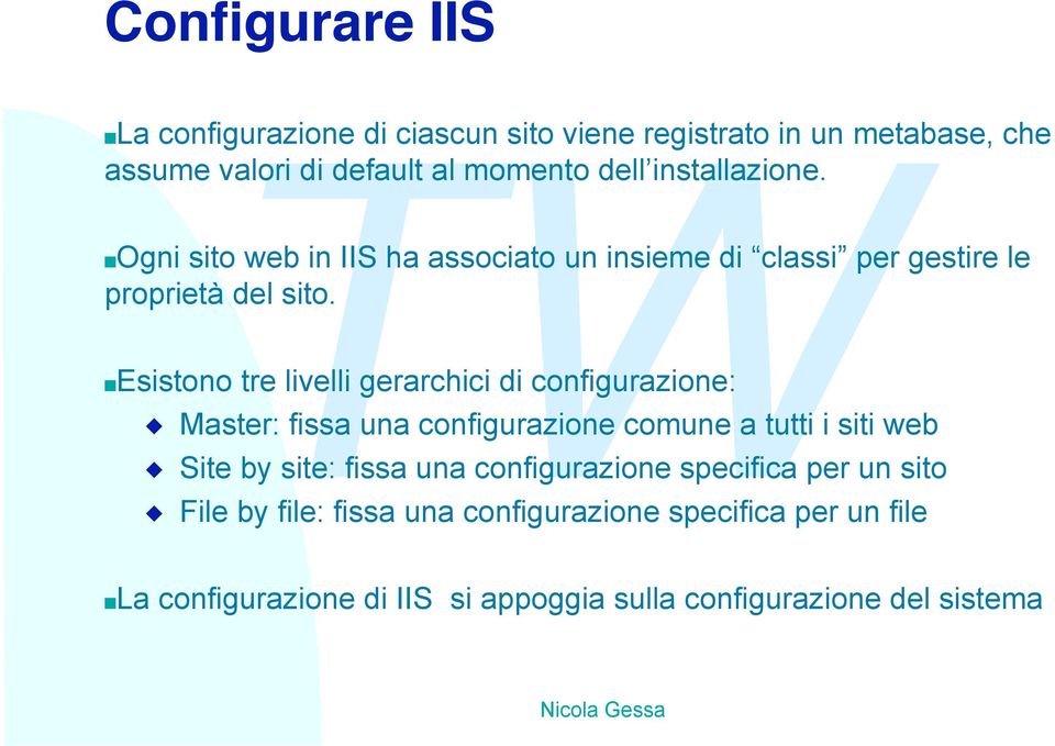 nogni sito web in IIS ha associato un insieme di classi per gestire le proprietà del sito.