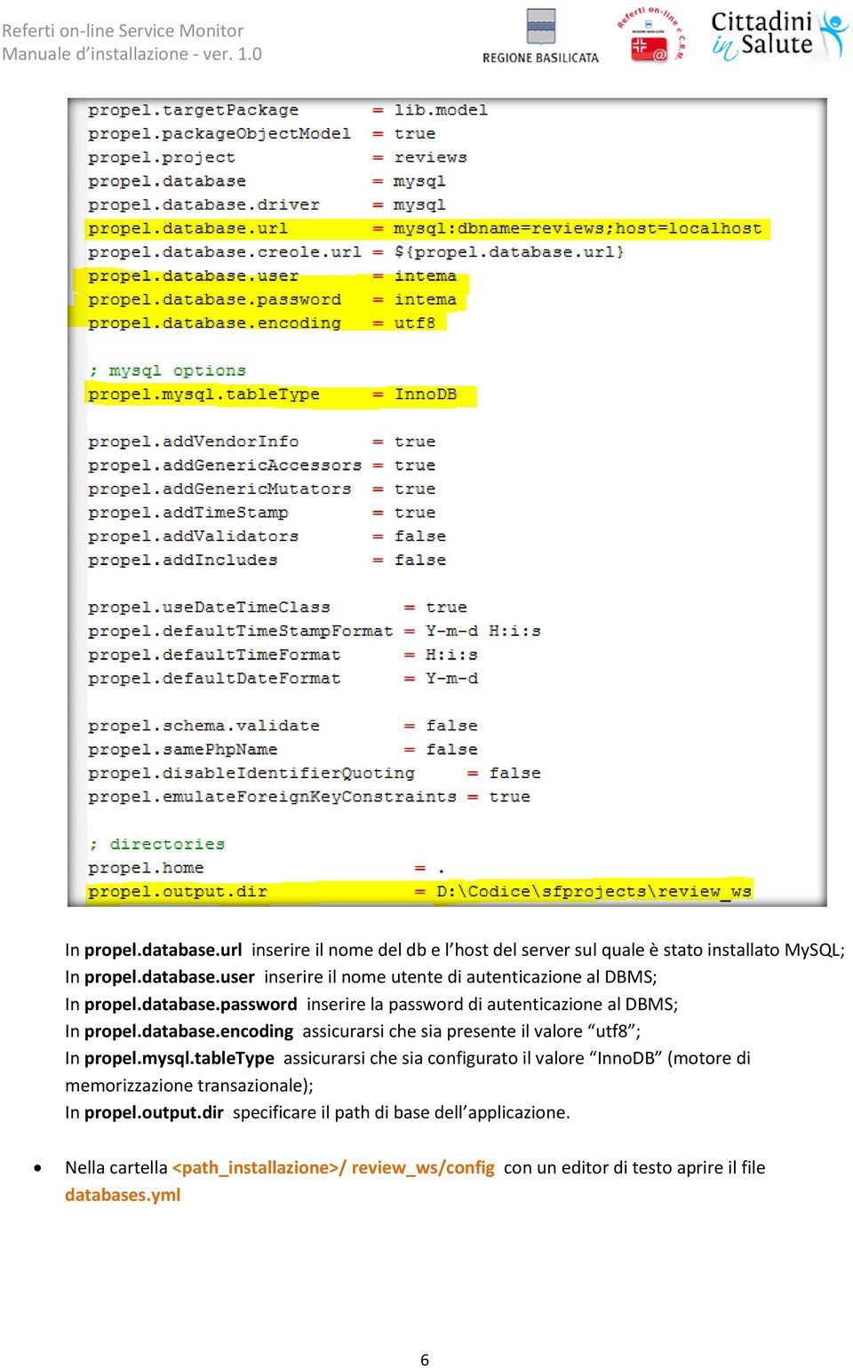 mysql.tabletype assicurarsi che sia configurato il valore InnoDB (motore di memorizzazione transazionale); In propel.output.