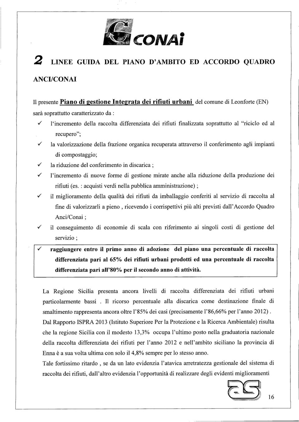 ./ la valorizzazione della frazione organica recuperata attraverso il conferimento agli impianti di compostaggio;../ la riduzione del conferimento in discarica;.