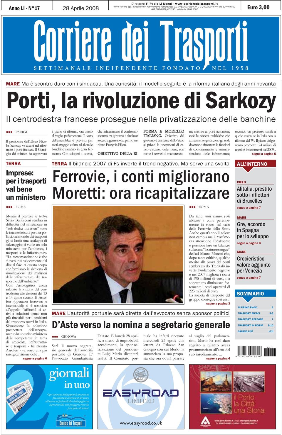 Una curiosità: il modello seguito è la riforma italiana degli anni novanta Porti, la rivoluzione di Sarkozy Il centrodestra francese prosegue nella privatizzazione delle banchine PARIGI Il presidente