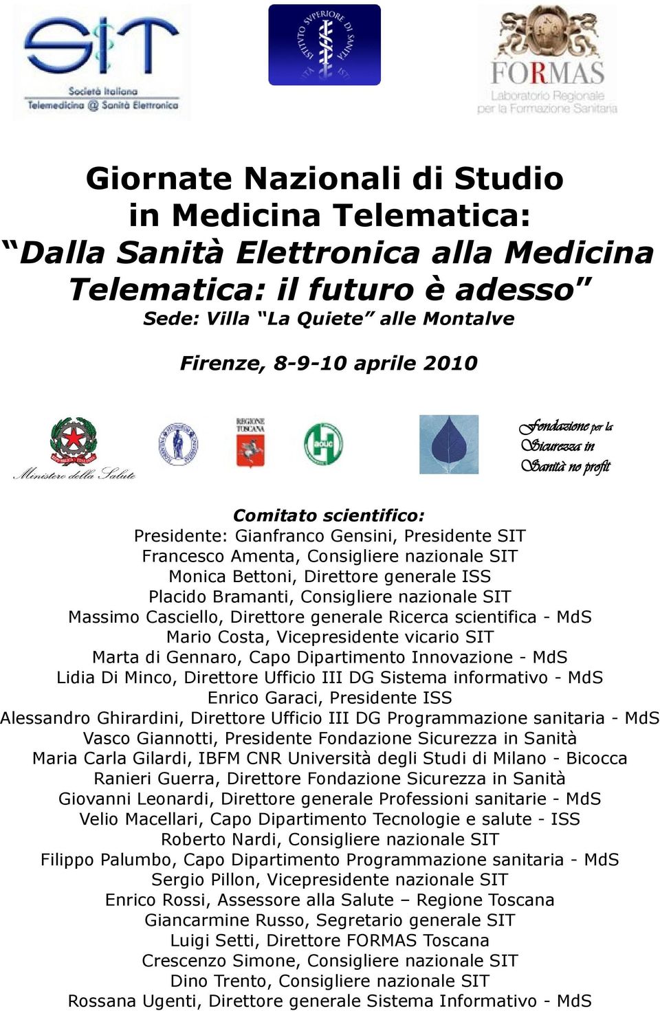 Bramanti, Consigliere nazionale SIT Massimo Casciello, Direttore generale Ricerca scientifica - MdS Mario Costa, Vicepresidente vicario SIT Marta di Gennaro, Capo Dipartimento Innovazione - MdS Lidia