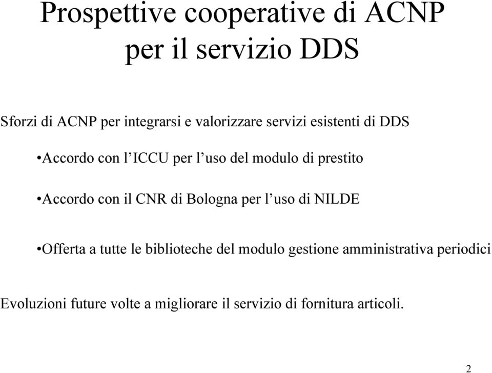Accordo con il CNR di Bologna per l uso di NILDE Offerta a tutte le biblioteche del modulo