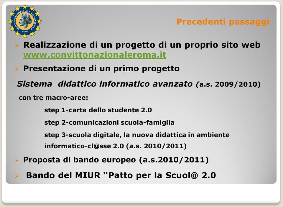 0 step 2-comunicazioni scuola-famiglia step 3-scuola digitale, la nuova didattica in ambiente informatico-cl@sse 2.