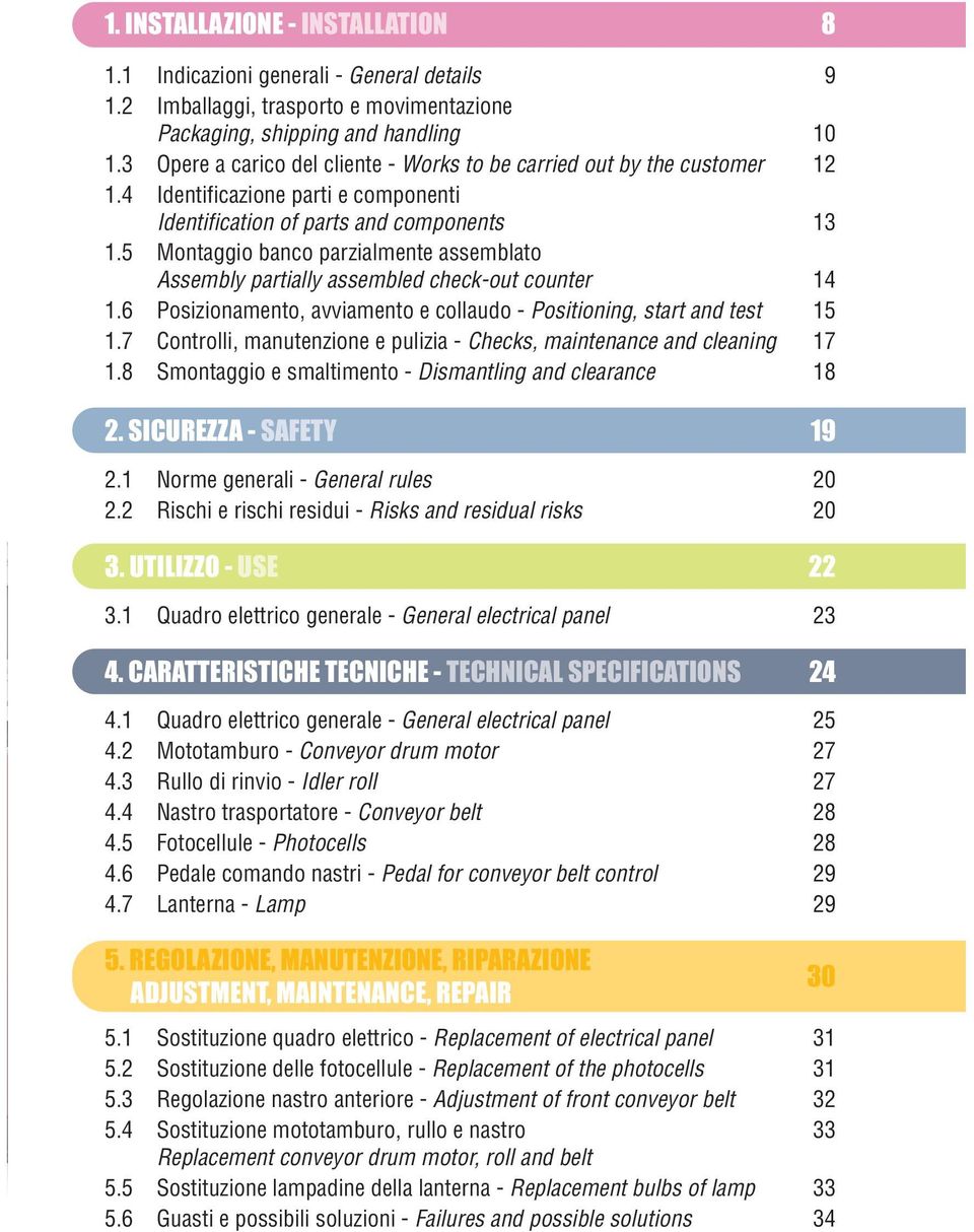 5 Montaggio banco parzialmente assemblato Assembly partially assembled check-out counter 14 1.6 Posizionamento, avviamento e collaudo - Positioning, start and test 15 1.