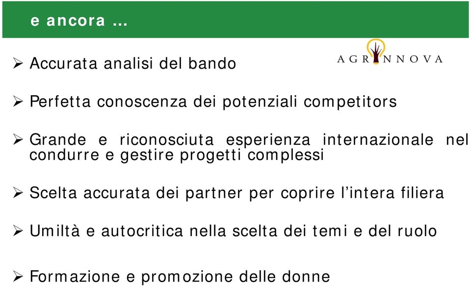 progetti complessi Fondi Scelta accurata dei partner per coprire l intera filiera