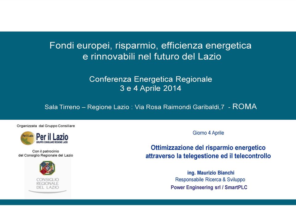 Consiglio Regionale del Lazio Giorno 4 Aprile Ottimizzazione del risparmio energetico attraverso la telegestione ed il