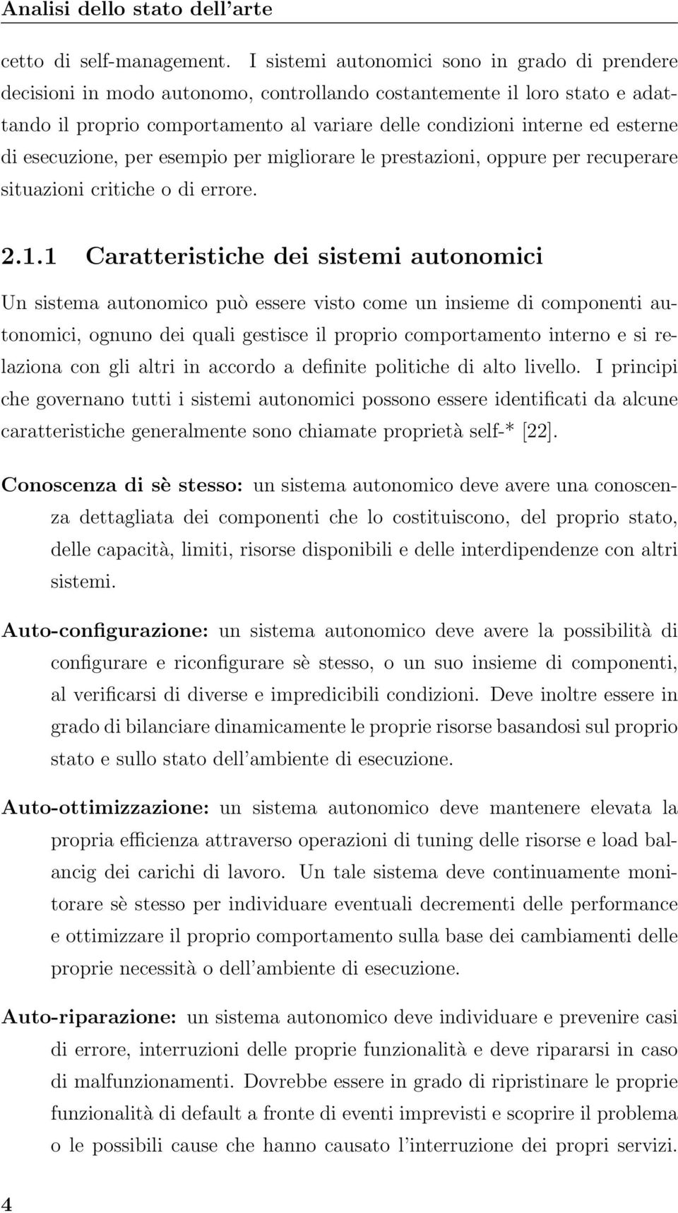 di esecuzione, per esempio per migliorare le prestazioni, oppure per recuperare situazioni critiche o di errore. 2.1.