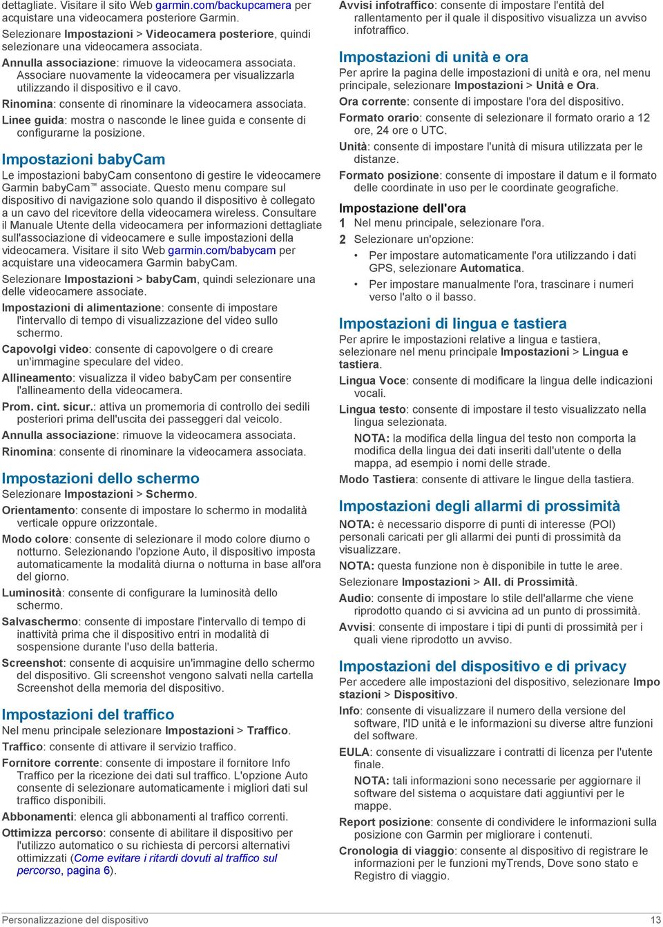 Associare nuovamente la videocamera per visualizzarla utilizzando il dispositivo e il cavo. Rinomina: consente di rinominare la videocamera associata.