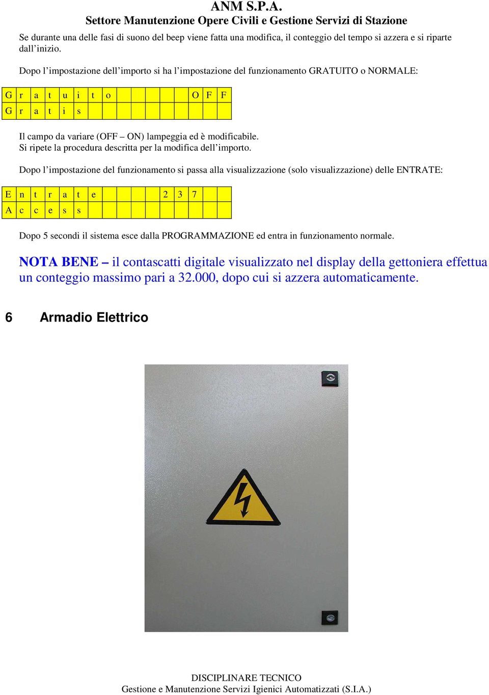 Si ripete la procedura descritta per la modifica dell importo.