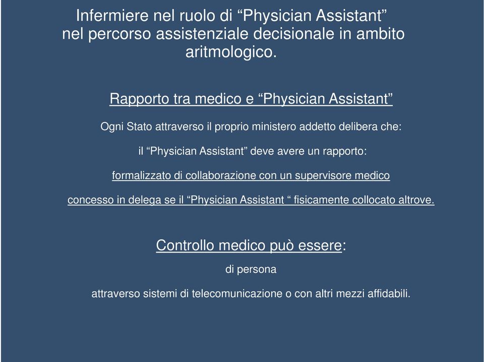 Assistant deve avere un rapporto: formalizzato di collaborazione con un supervisore medico concesso in delega se il Physician