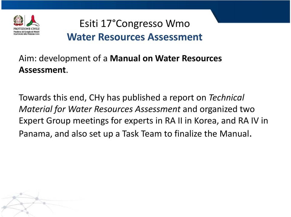 Towards this end, CHy has published a report on Technical Materialfor Water Resources