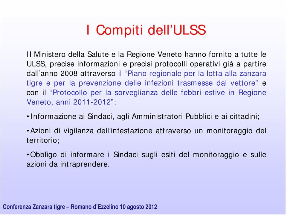 Protocollo per la sorveglianza delle febbri estive in Regione Veneto, anni 2011-2012 : Informazione ai Sindaci, agli Amministratori Pubblici e ai cittadini;