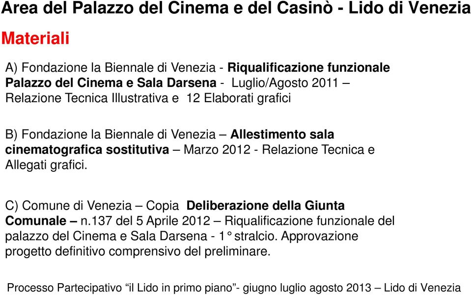 Marzo 2012 - Relazione Tecnica e Allegati grafici. C) Comune di Venezia Copia Deliberazione della Giunta Comunale n.