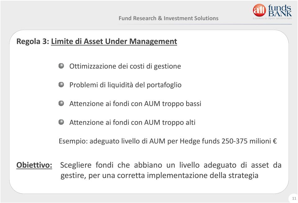 troppo alti Esempio: adeguato livello di AUM per Hedge funds 250-375 milioni Obiettivo: Scegliere