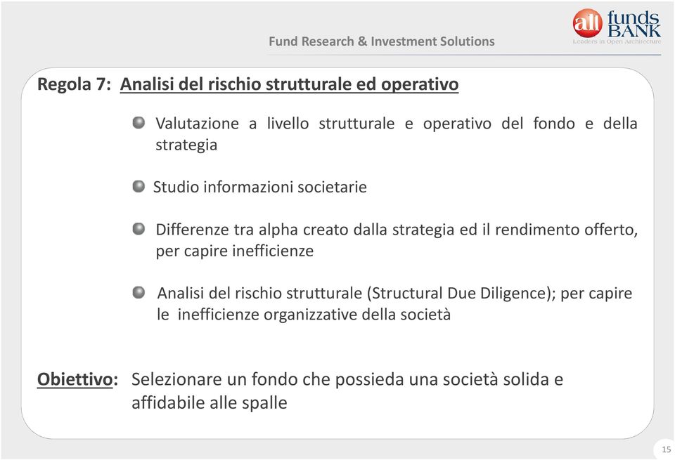 offerto, per capire inefficienze Analisi del rischio strutturale(structural Due Diligence); per capire le