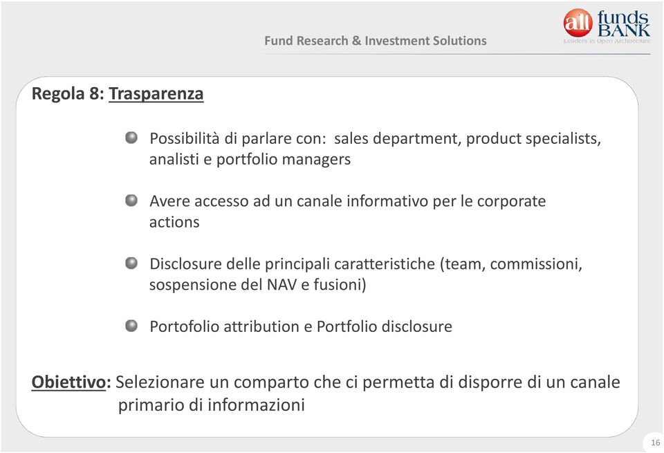 principali caratteristiche(team, commissioni, sospensione del NAV e fusioni) Portofolio attribution e