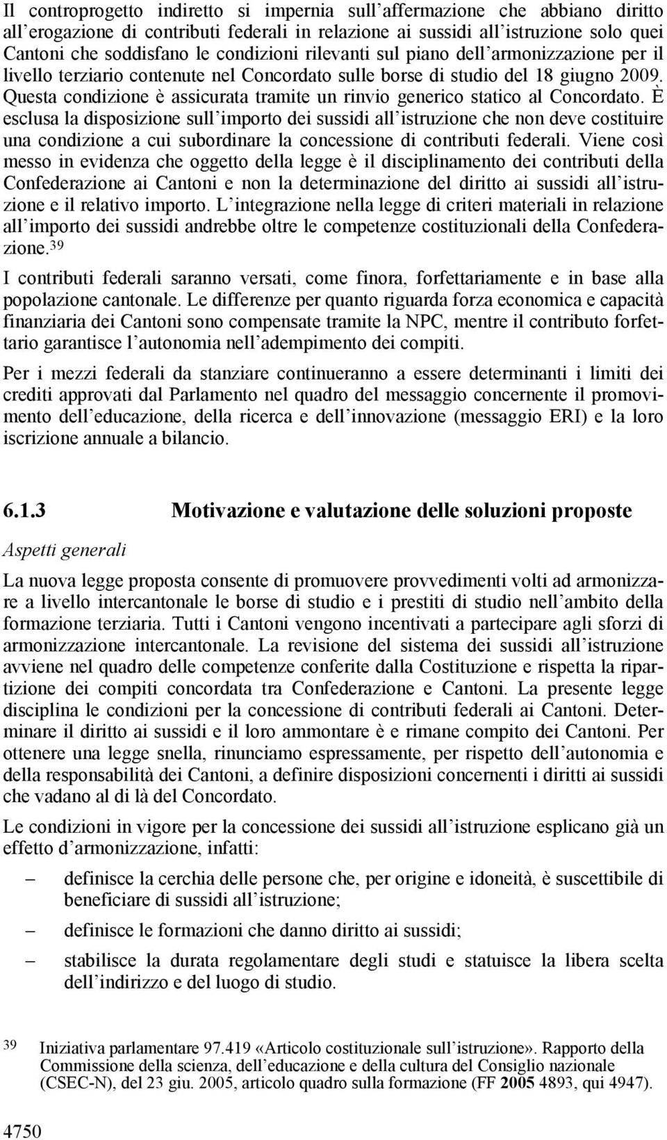 Questa condizione è assicurata tramite un rinvio generico statico al Concordato.