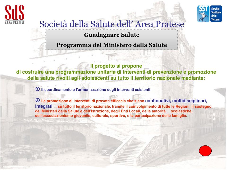 continuativi, multidisciplinari, integrati su tutto il territorio nazionale, tramite il coinvolgimento di tutte le Regioni, il sostegno dei Ministeri della