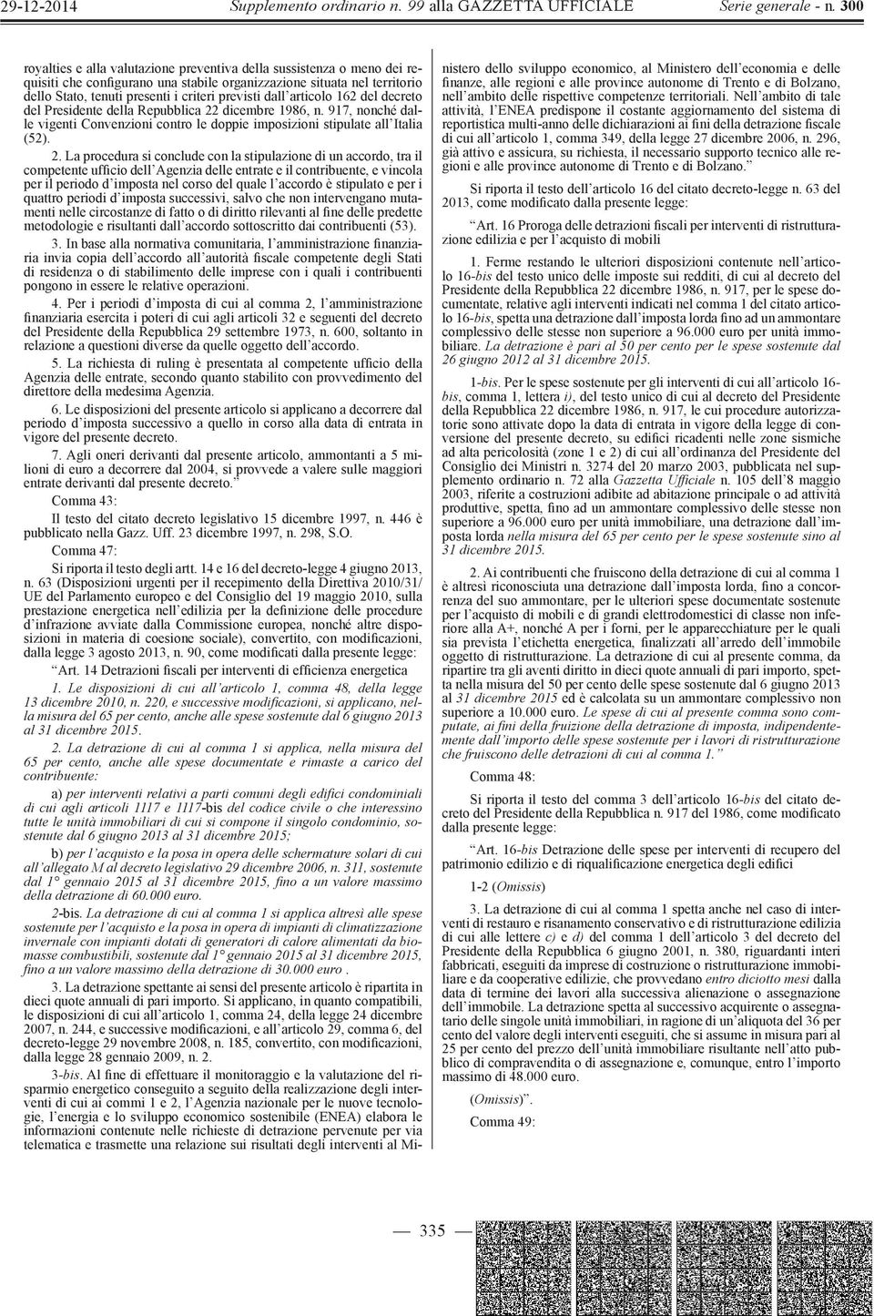 dicembre 1986, n. 917, nonché dalle vigenti Convenzioni contro le doppie imposizioni stipulate all Italia (52). 2.