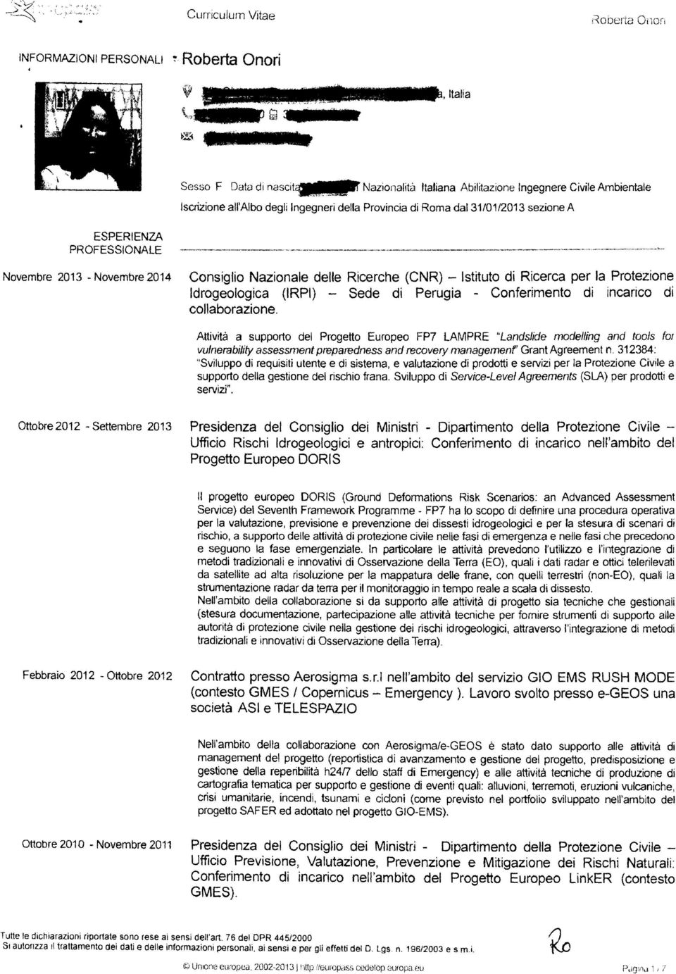 Isenzione all'albo degli Ingegneri della Provincia di Roma dal 31/01/2013 sezione A ESPERIENZA PROFESSIONALE Novembre 2013 Novembre 2014 ----«..-.--.---.----..-.---<-.-..-.-----.-... -.. --...-.. ~,.