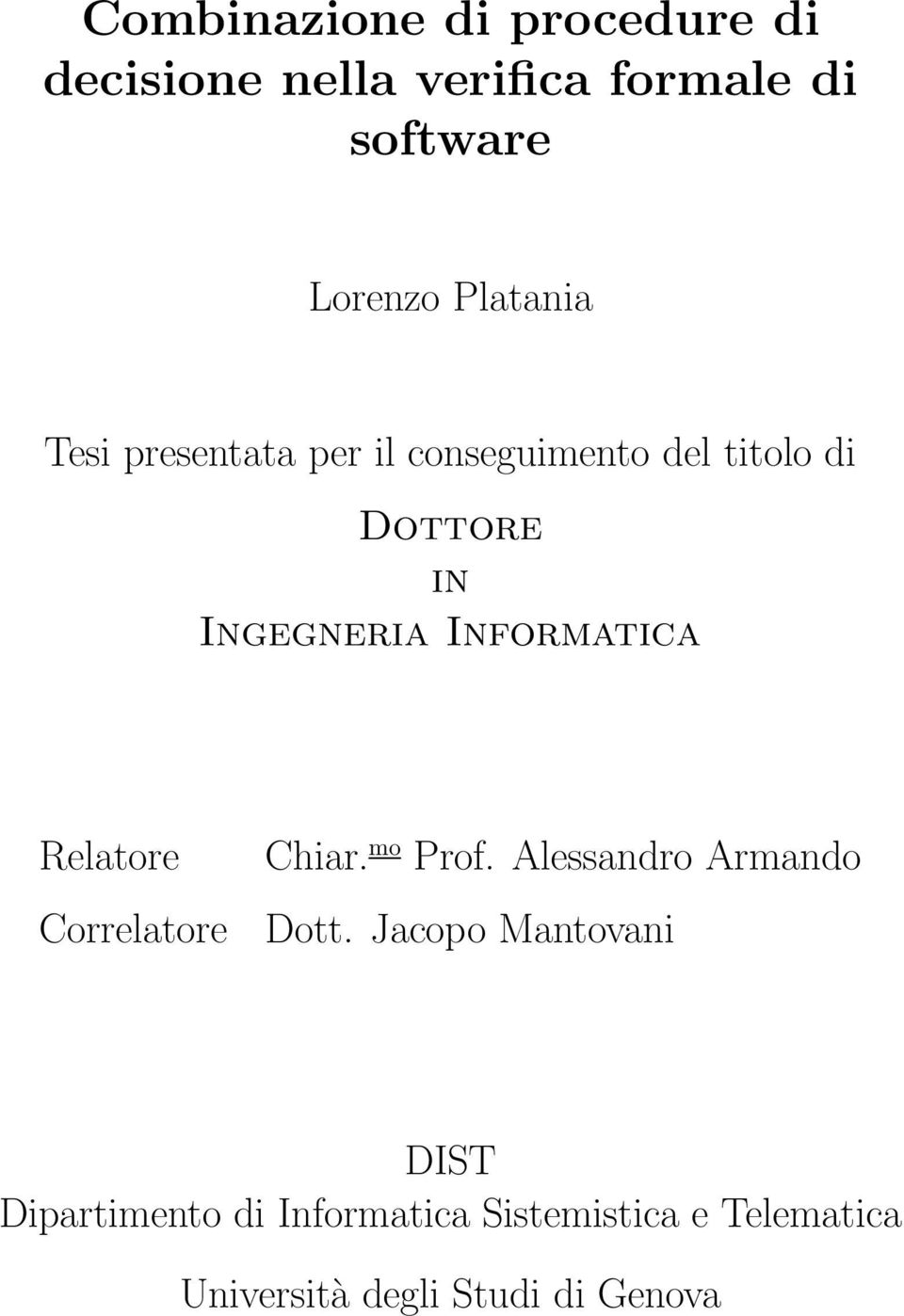 Informatica Relatore Correlatore Chiar. mo Prof. Alessandro Armando Dott.