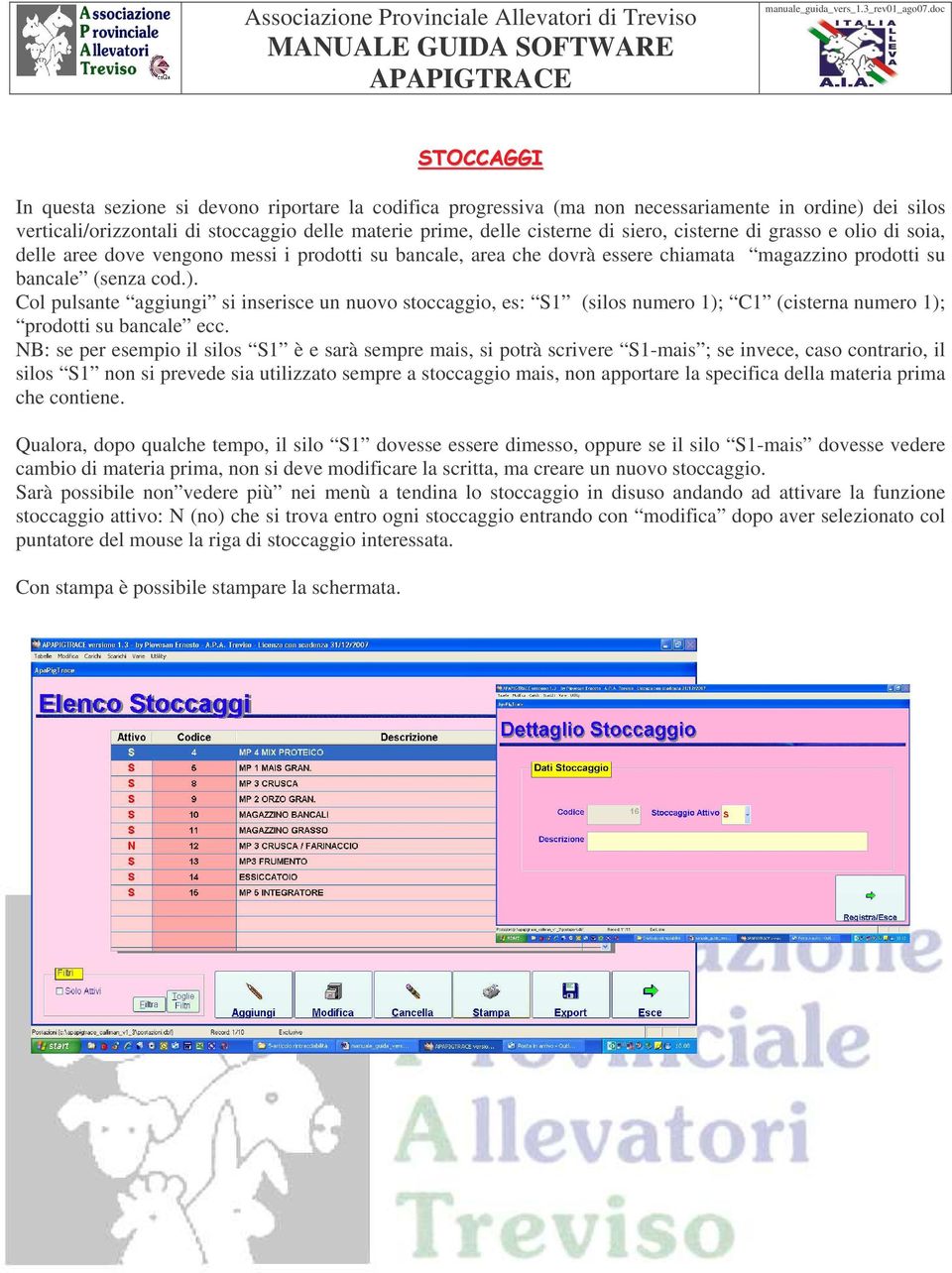 Col pulsante aggiungi si inserisce un nuovo stoccaggio, es: S1 (silos numero 1); C1 (cisterna numero 1); prodotti su bancale ecc.