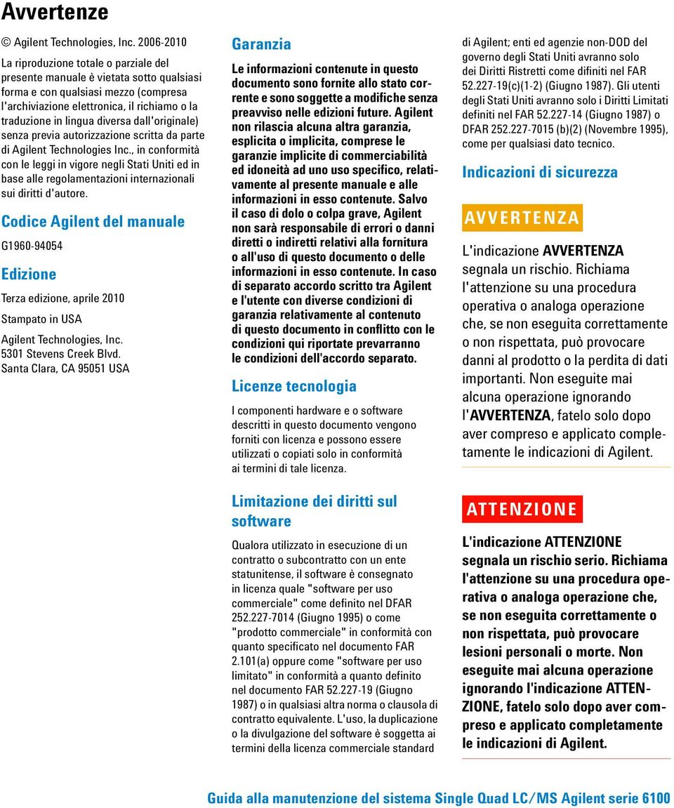 diversa dall'originale) senza previa autorizzazione scritta da parte di Agilent Technologies Inc.