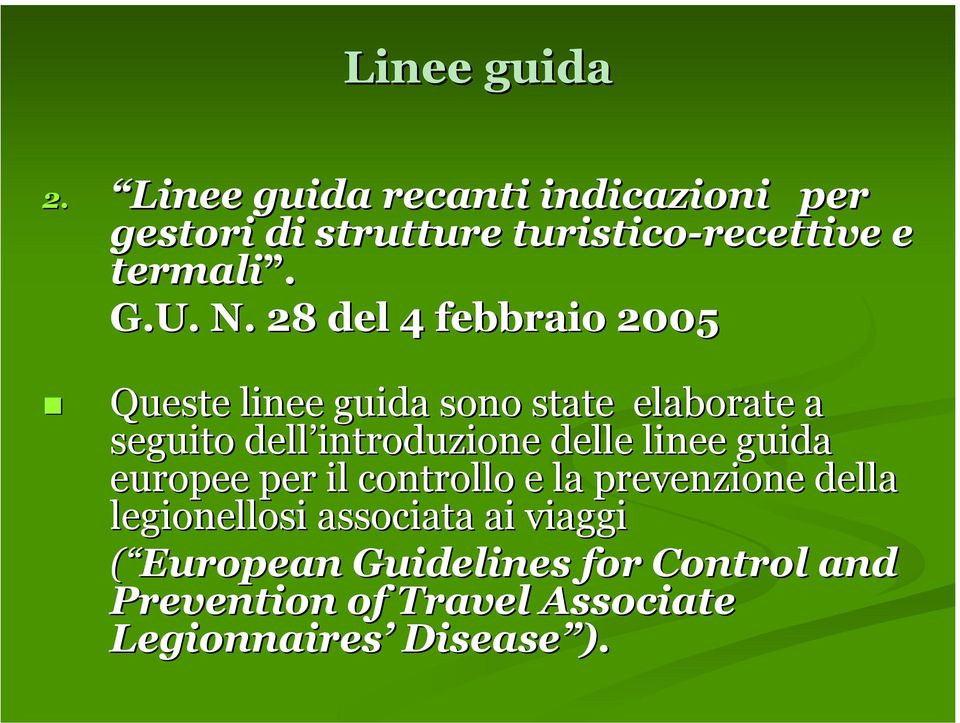 U. N. 28 del 4 febbraio 2005 Queste linee guida sono state elaborate a seguito dell introduzione