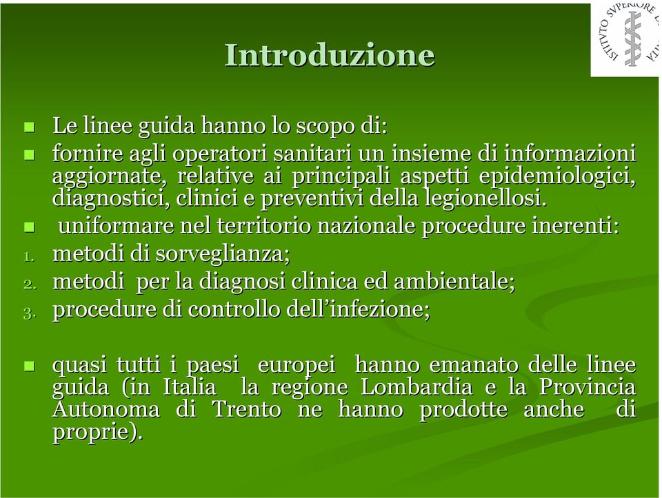 uniformare nel territorio nazionale procedure inerenti: 1. metodi di sorveglianza; 2. metodi per la diagnosi clinica ed ambientale; 3.