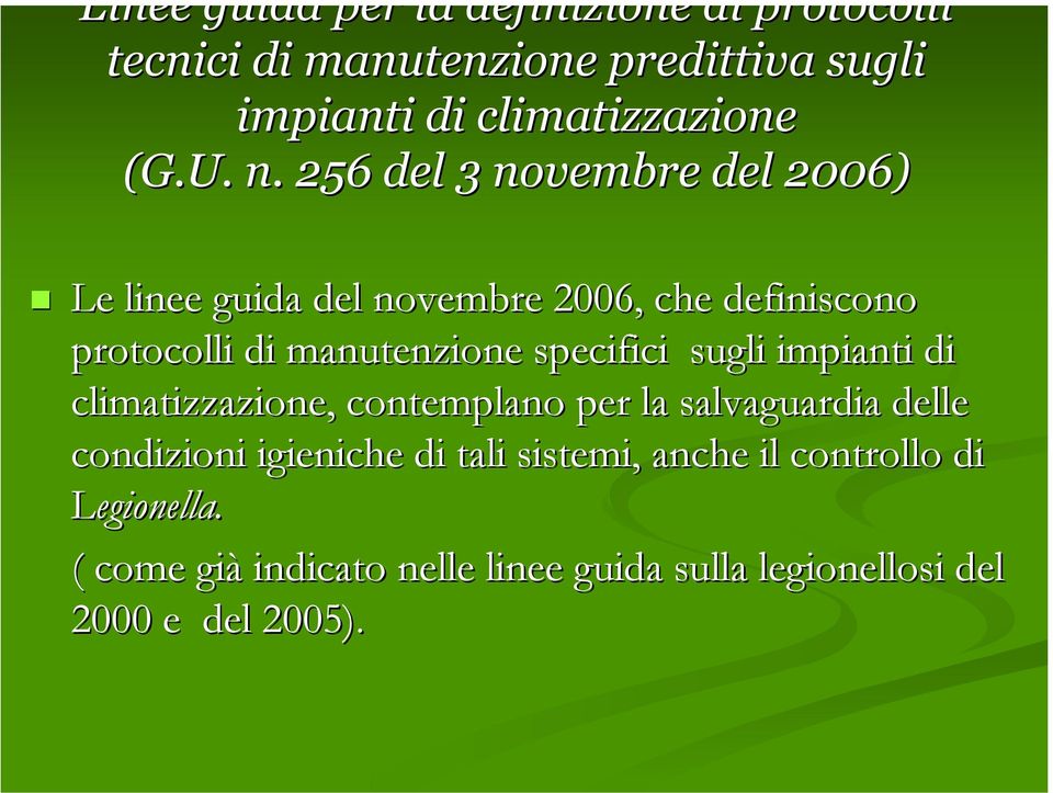 256 del 3 novembre del 2006) Le linee guida del novembre 2006, che definiscono protocolli di manutenzione specifici