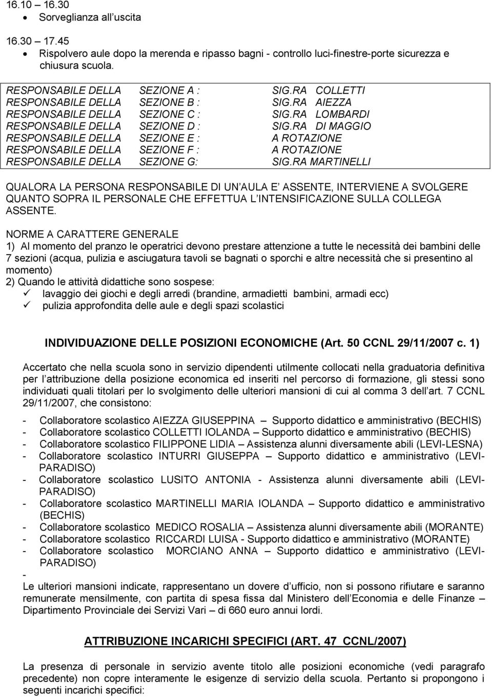 RA DI MAGGIO RESPONSABILE DELLA SEZIONE E : A ROTAZIONE RESPONSABILE DELLA SEZIONE F : A ROTAZIONE RESPONSABILE DELLA SEZIONE G: SIG.