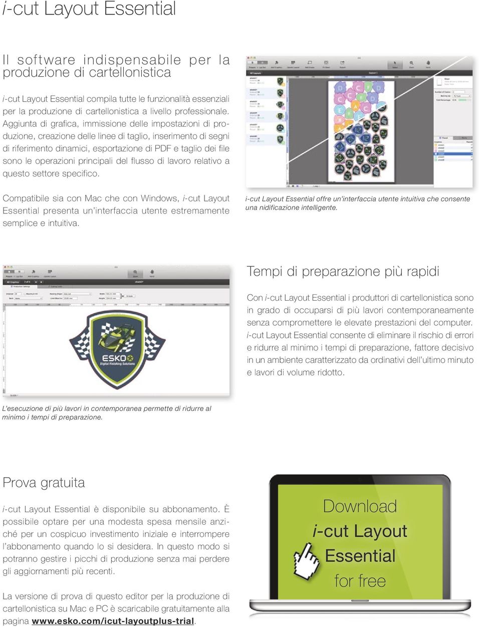 Aggiunta di grafica, immissione delle impostazioni di produzione, creazione delle linee di taglio, inserimento di segni di riferimento dinamici, esportazione di PDF e taglio dei file sono le