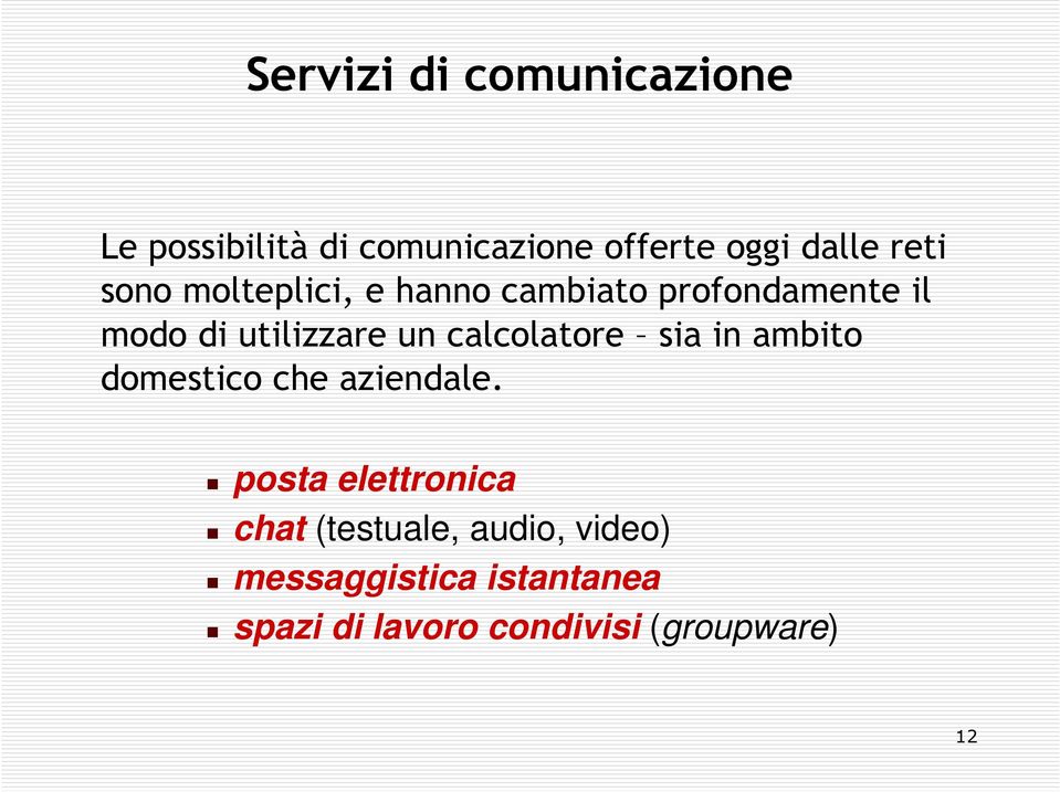 calcolatore sia in ambito domestico che aziendale.