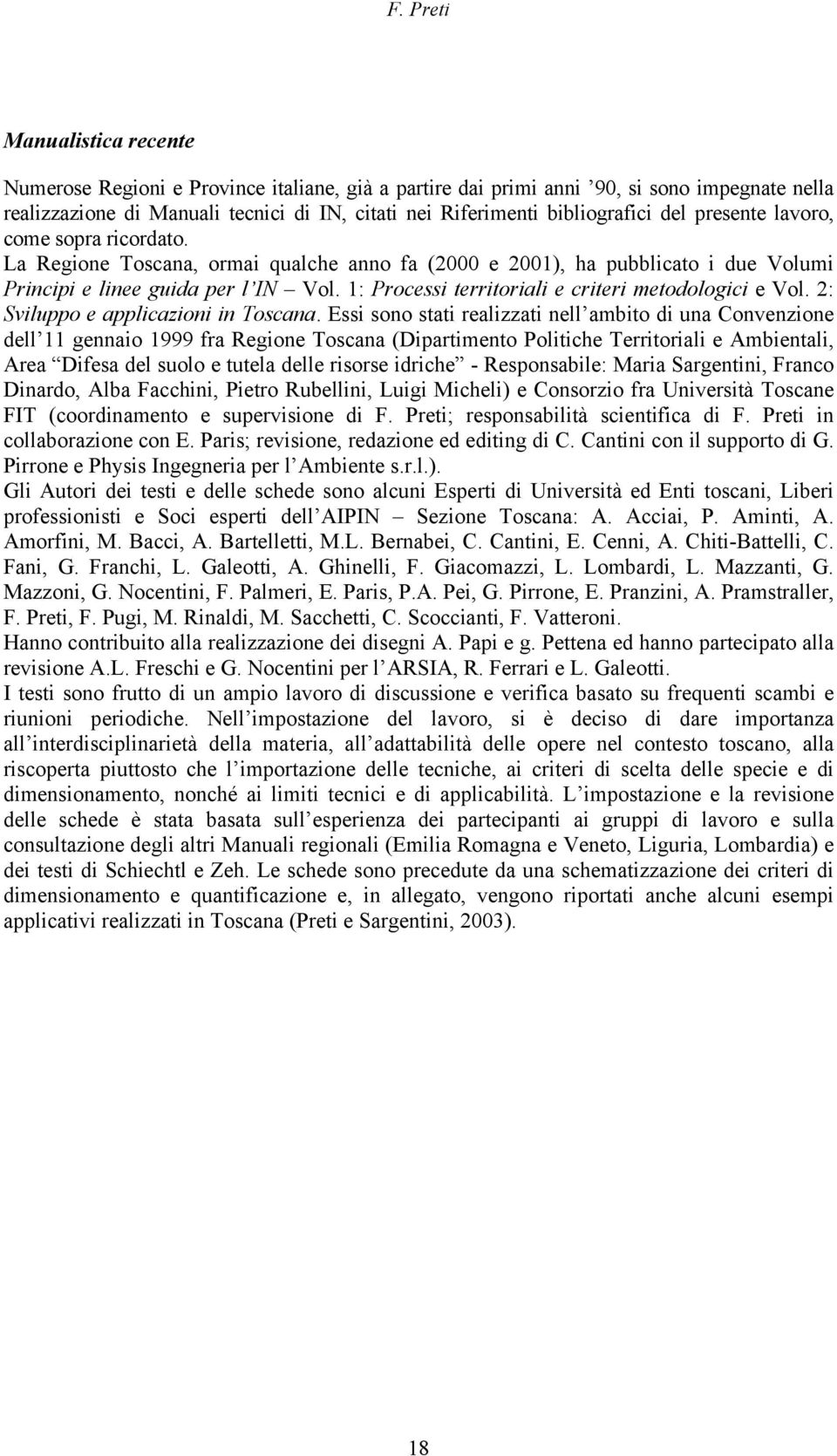 1: Processi territoriali e criteri metodologici e Vol. 2: Sviluppo e applicazioni in Toscana.