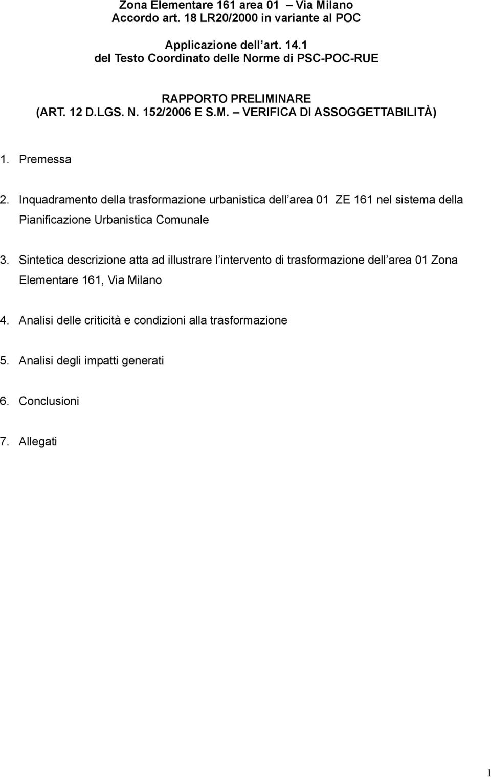 Inquadramento della trasformazione urbanistica dell area 01 ZE 161 nel sistema della Pianificazione Urbanistica Comunale 3.