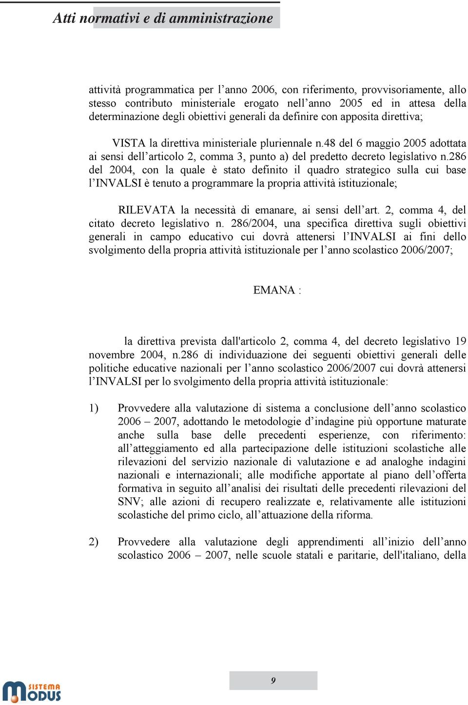 48 del 6 maggio 2005 adottata ai sensi dell articolo 2, comma 3, punto a) del predetto decreto legislativo n.