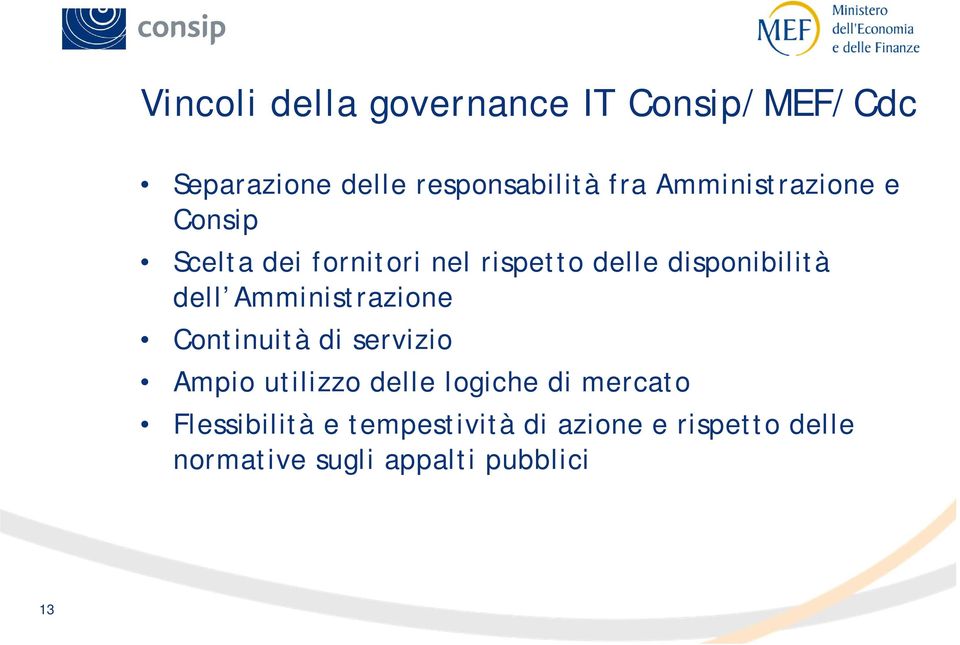 Amministrazione Continuità di servizio Ampio utilizzo delle logiche di mercato