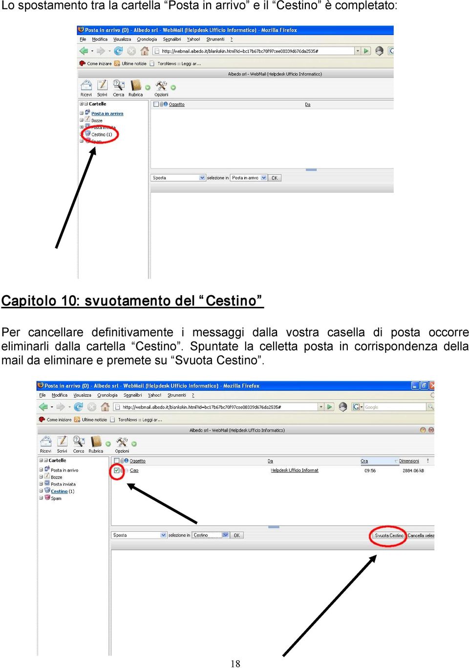 dalla vostra casella di posta occorre eliminarli dalla cartella Cestino.